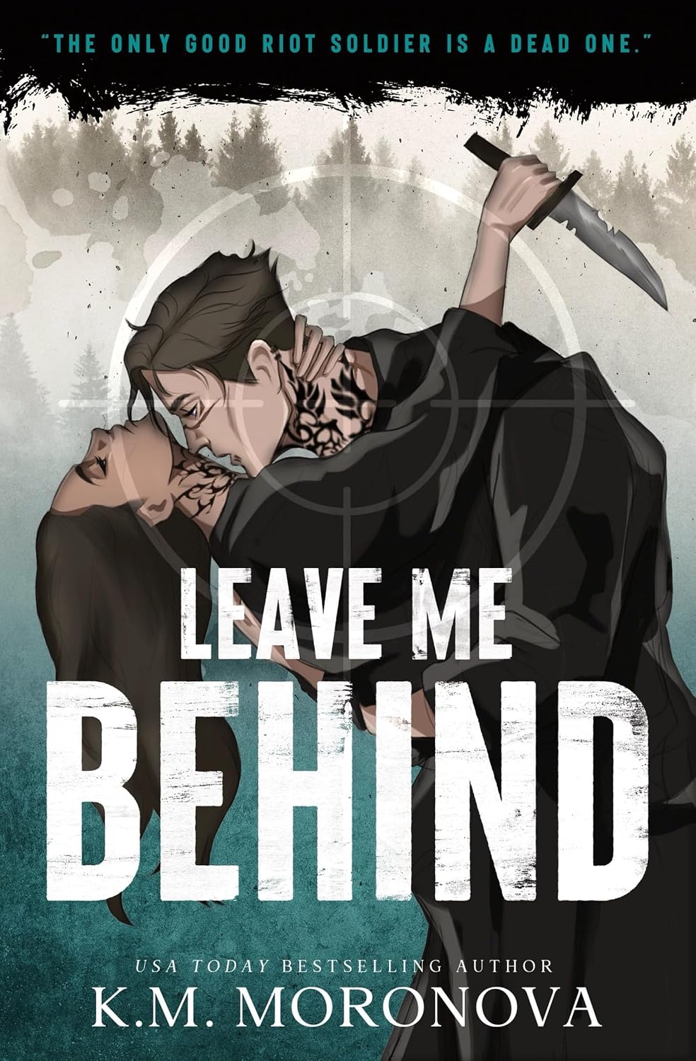 Leave Me Behind: A Dark Forces Enemies to Lovers Romance by K.M. Moronova