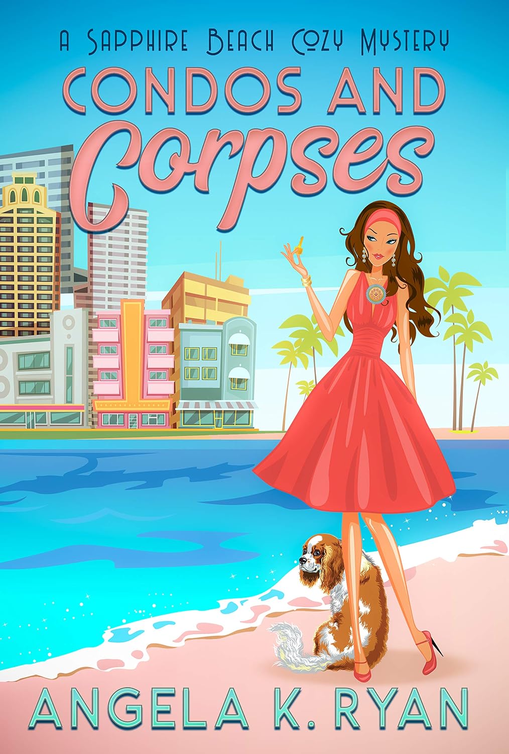 Condos and Corpses (Sapphire Beach Cozy Mystery Series Book 1) by Angela K. Ryan