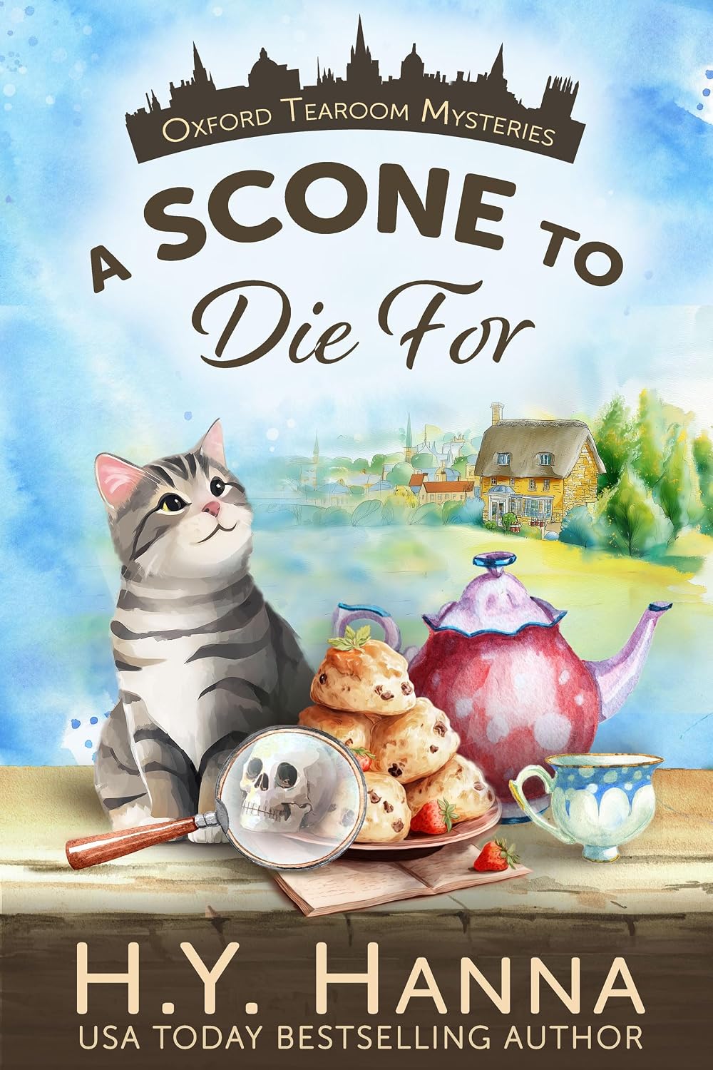 A Scone To Die For (Oxford Tearoom Mysteries ~ Book 1): A traditional British whodunit — a humorous culinary cozy mystery set in an English village by H.Y. Hanna