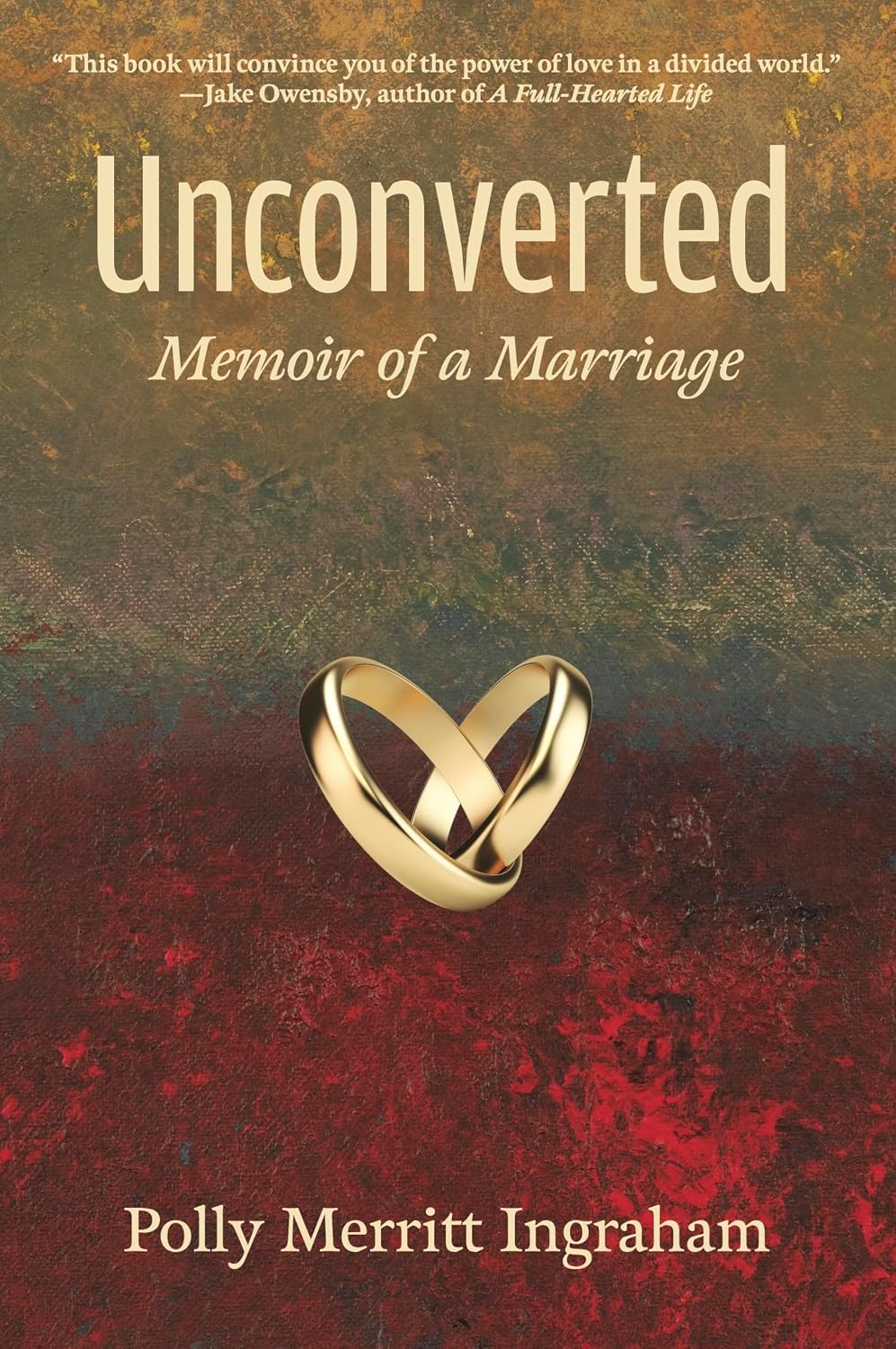 Unconverted: Memoir of a Marriage by Polly Merritt Ingraham