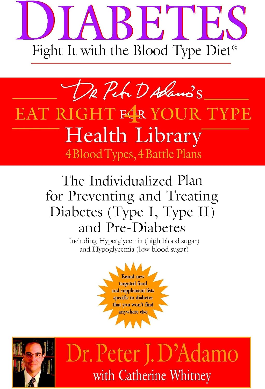 Diabetes: Fight It with the Blood Type Diet: The Individualized Plan for Preventing and Treating Diabetes (Type I, Type II) and Pre-Diabetes (Eat Right 4 Your Type) by Dr. Peter J. D'Adamo