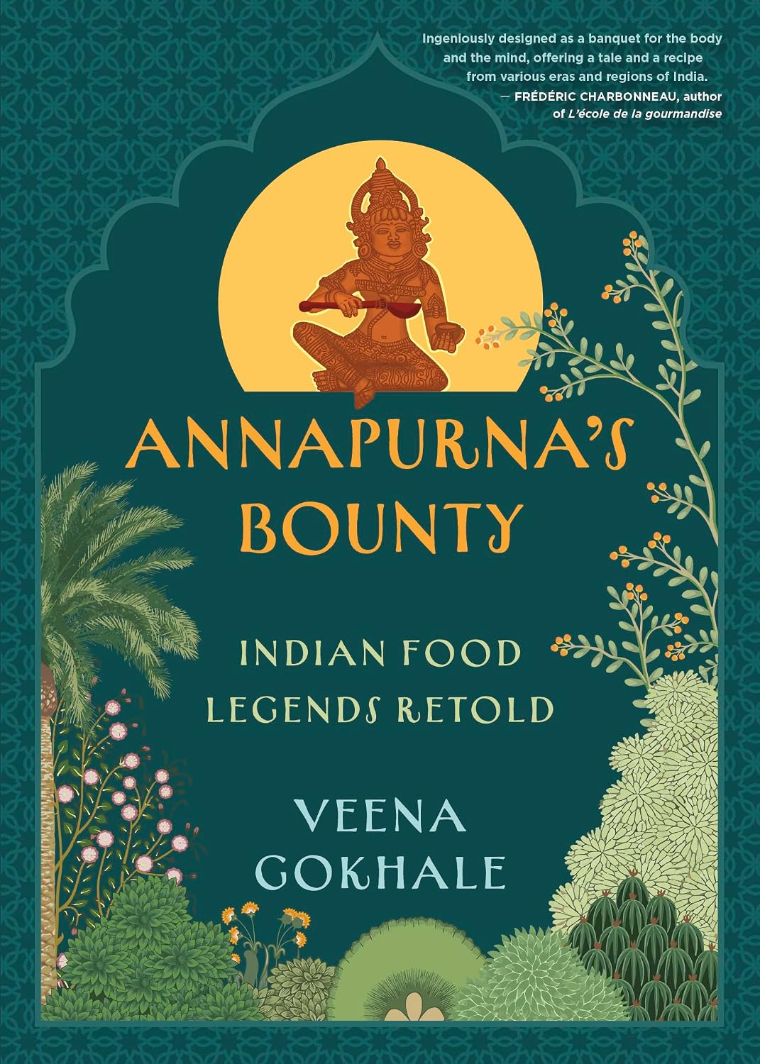 Annapurna's Bounty: Indian Food Legends Retold by Veena Gokhale