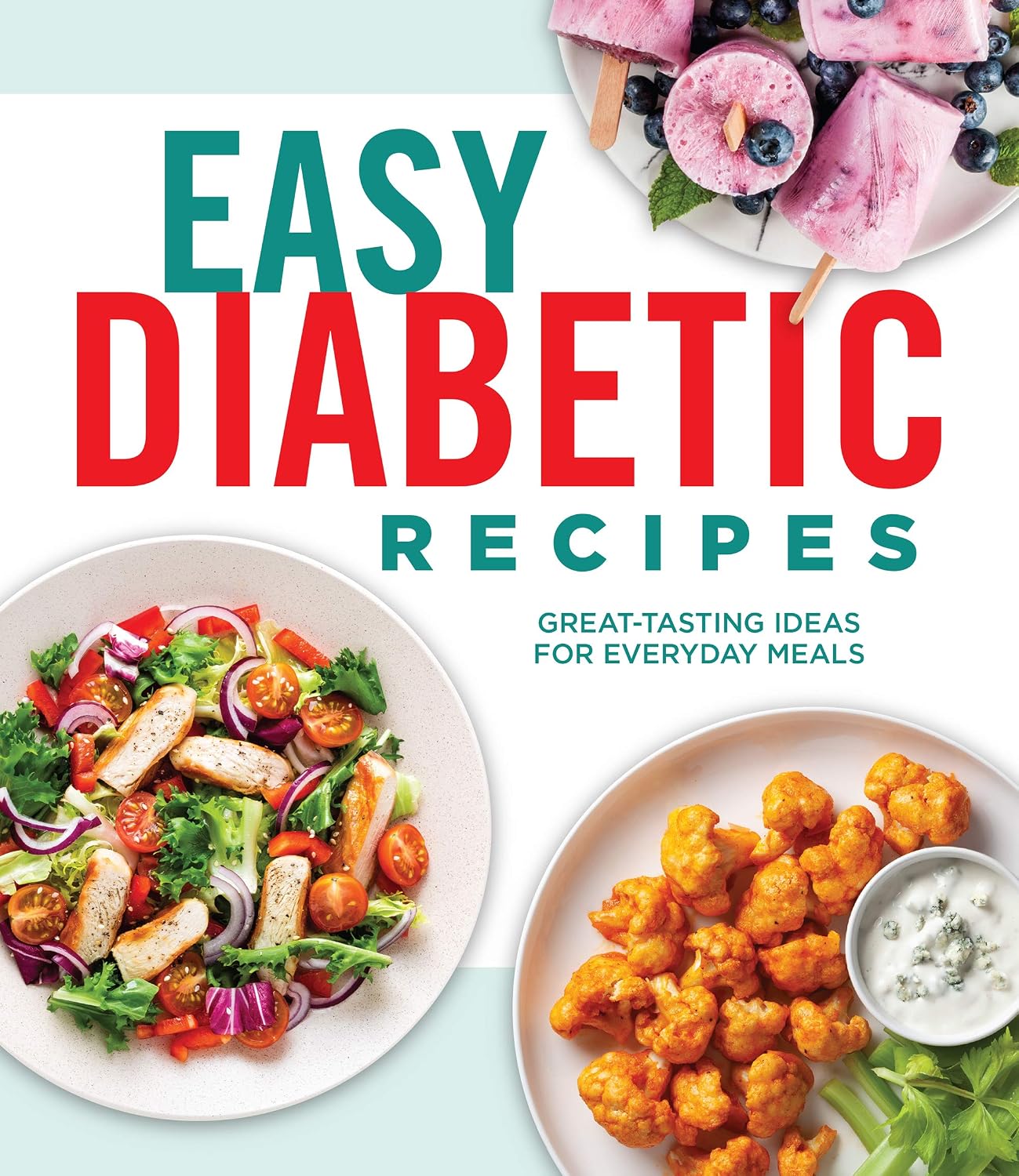 Easy Diabetic Recipes: Great-Tasting Ideas for Everyday Meals | 90 Healthy Recipes with Nutrition Facts & Photos | Breakfast, Lunch, Dinner & Dessert | Hardcover Cookbook Gift for Diabetics by Publications International Ltd.