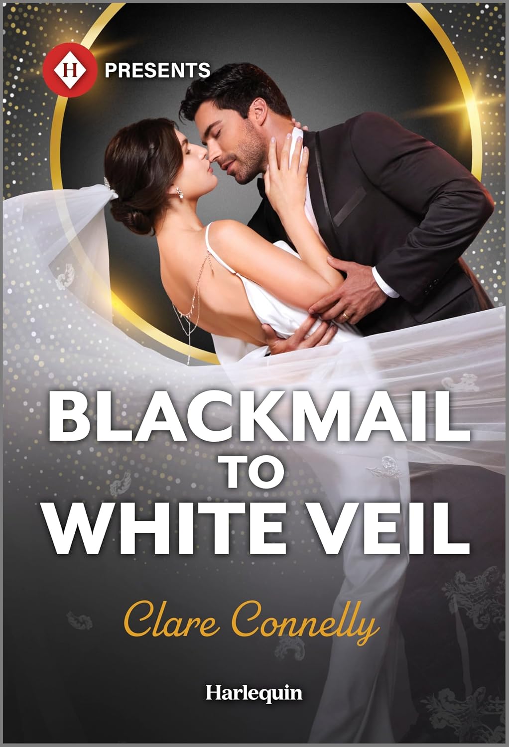 Blackmail to White Veil: A Billionaire Enemies to Lovers Romance (Harlequin Presents) by Clare Connelly