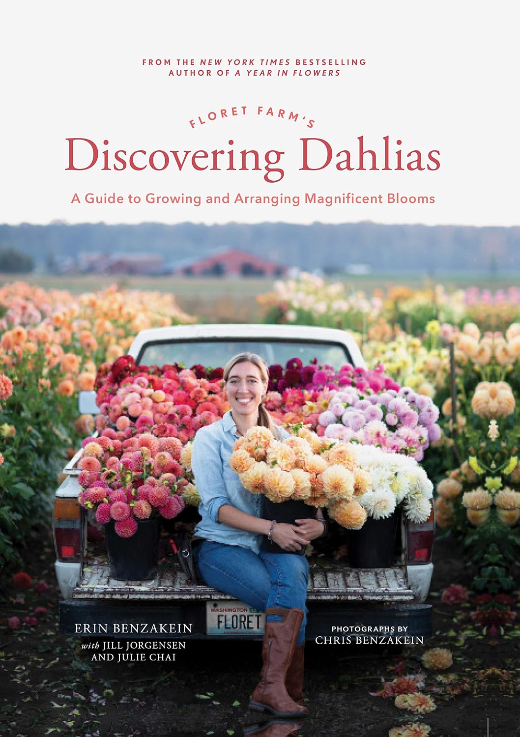 Floret Farm's Discovering Dahlias: A Guide to Growing and Arranging Magnificent Blooms by Erin Benzakein