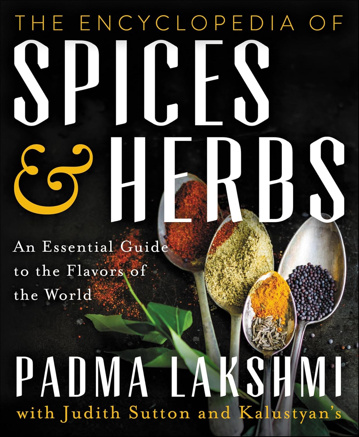 The Encyclopedia of Spices & Herbs: An Essential Guide to the Flavors of the World by Padma Lakshmi
