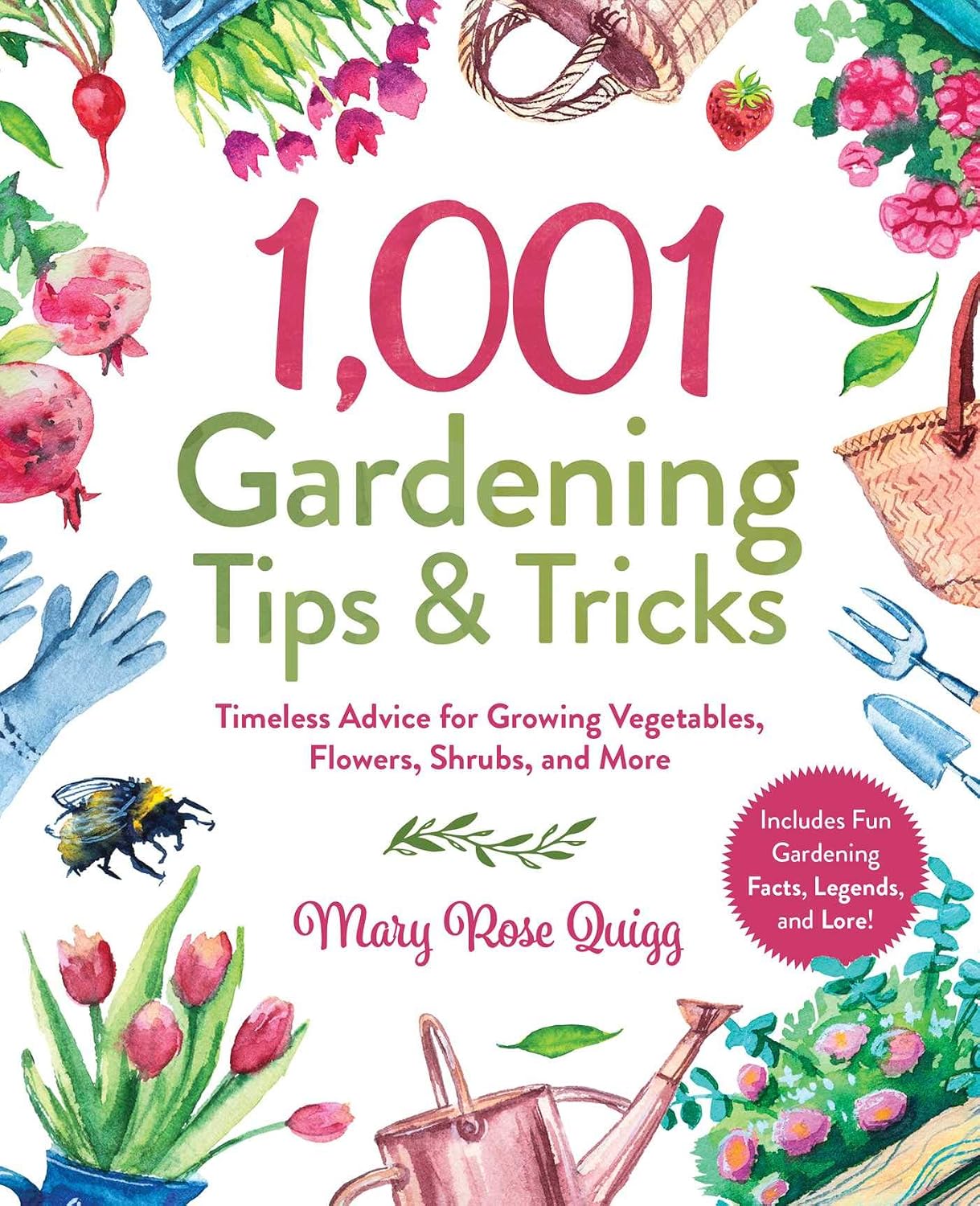 1,001 Gardening Tips & Tricks: Timeless Advice for Growing Vegetables, Flowers, Shrubs, and More (1,001 Tips & Tricks) by Mary Rose Quigg