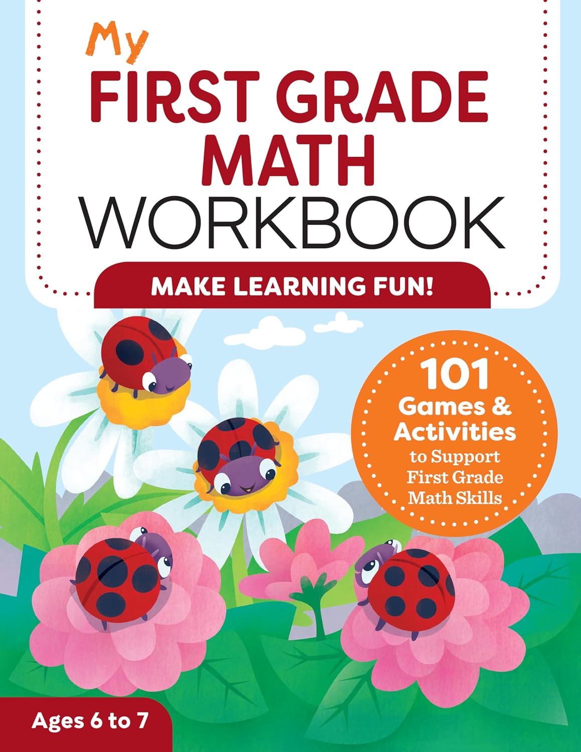 My First Grade Math Workbook: 101 Games & Activities to Support First Grade Math Skills by Lena Attree