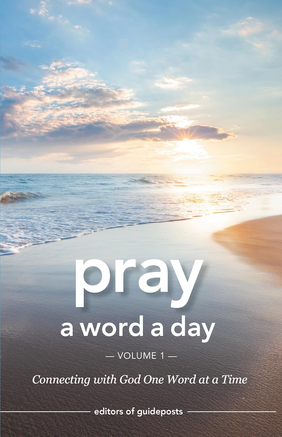 Pray a Word a Day: Connecting with God One Word at a Time by Guideposts