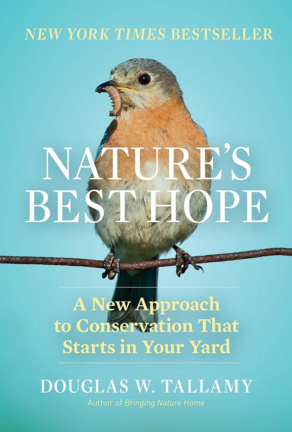 Nature's Best Hope: A New Approach to Conservation That Starts in Your Yard by Douglas W. Tallamy