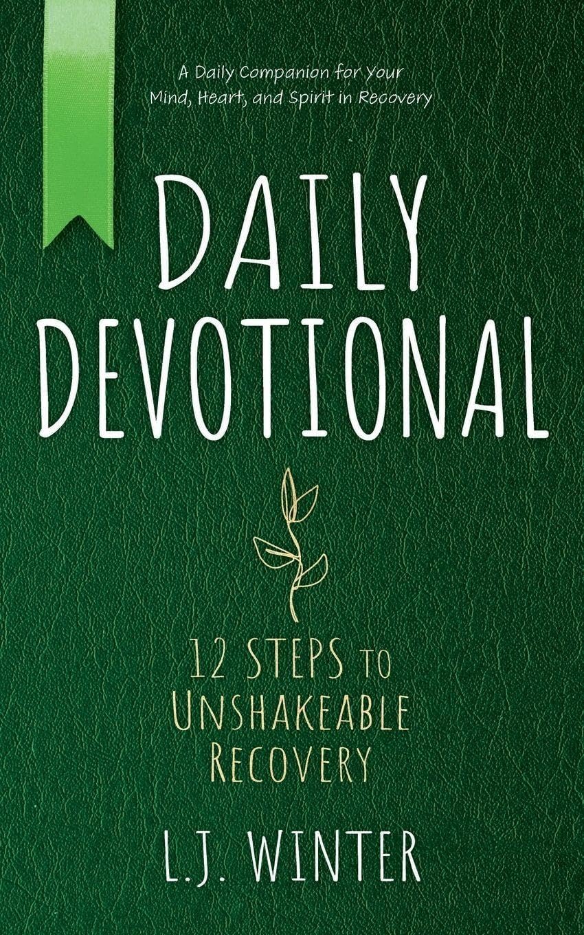 Daily Devotional: 12 Steps to Unshakeable Recovery by L J Winter
