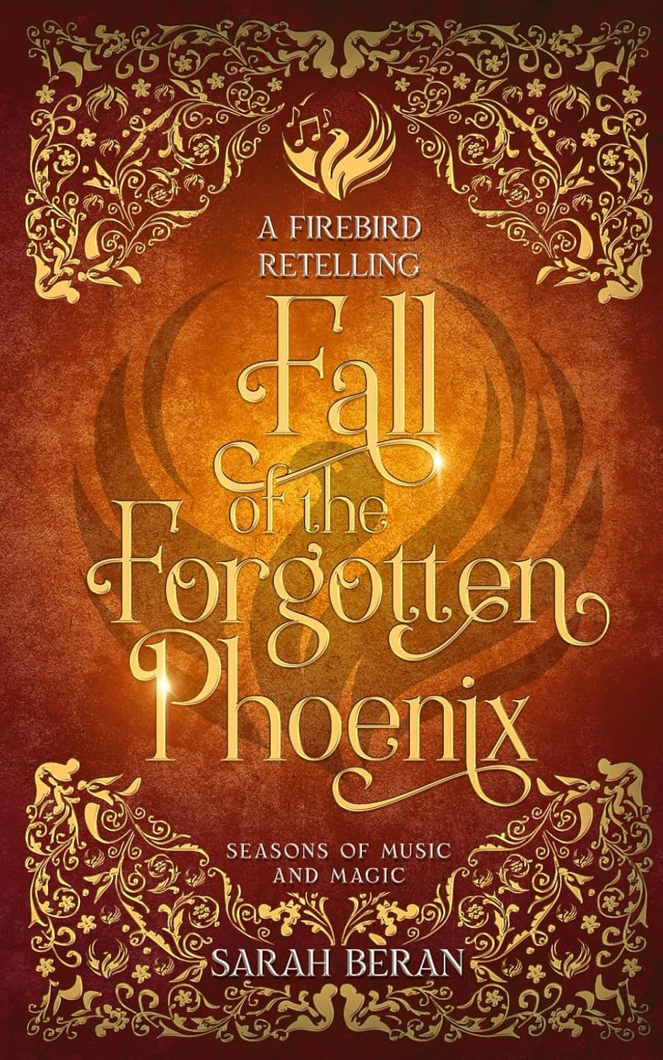 Fall of the Forgotten Phoenix: A Firebird Retelling (Seasons of Music and Magic) by Sarah Beran