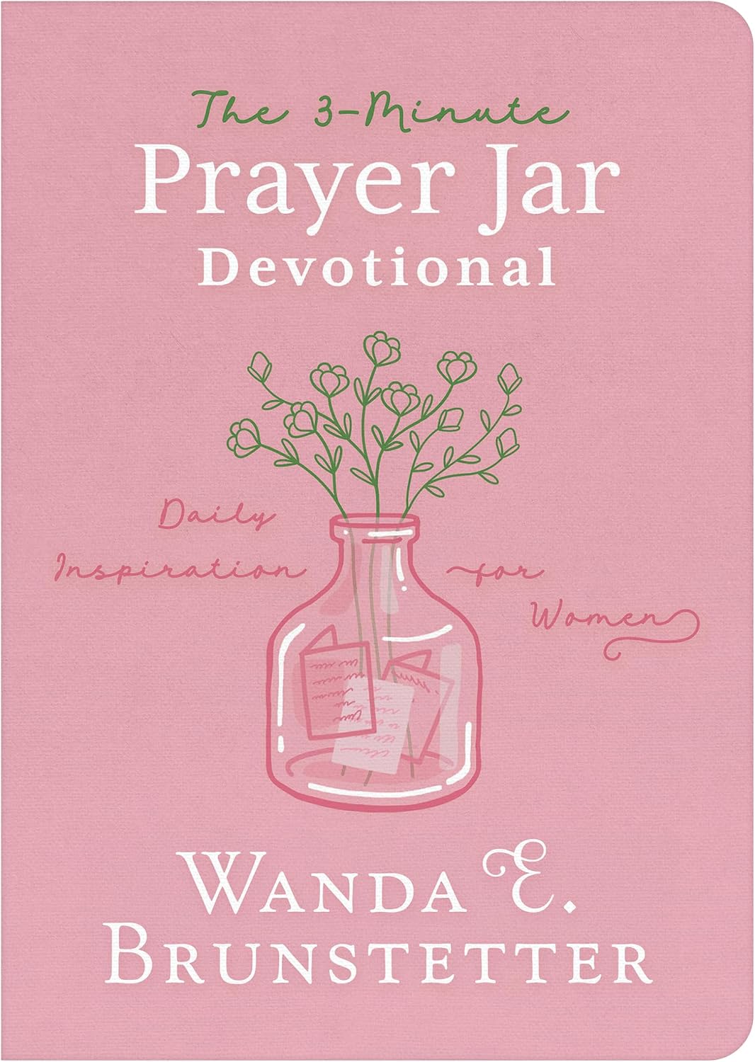 The 3-Minute Prayer Jar Devotional: Daily Inspiration for Women by Wanda E Brunstetter