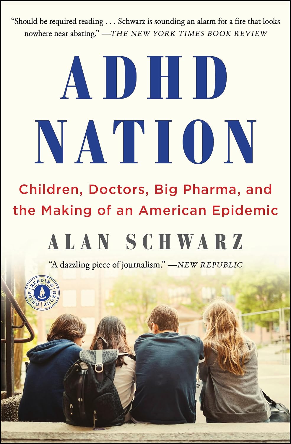 ADHD Nation: Children, Doctors, Big Pharma, and the Making of an American Epidemic by Alan Schwarz