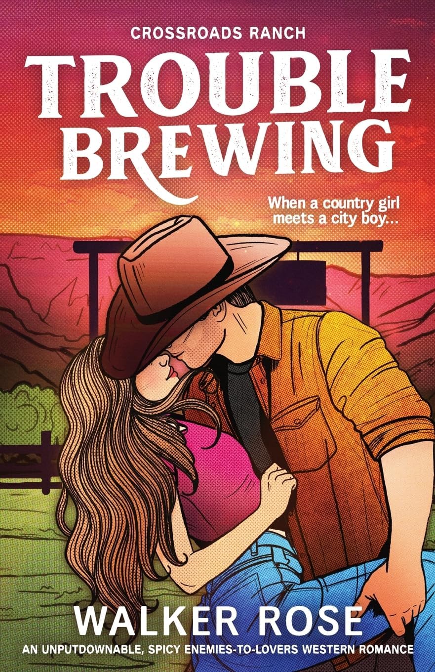 Trouble Brewing: An unputdownable, spicy enemies-to-lovers western romance (Crossroads Ranch) by Walker Rose