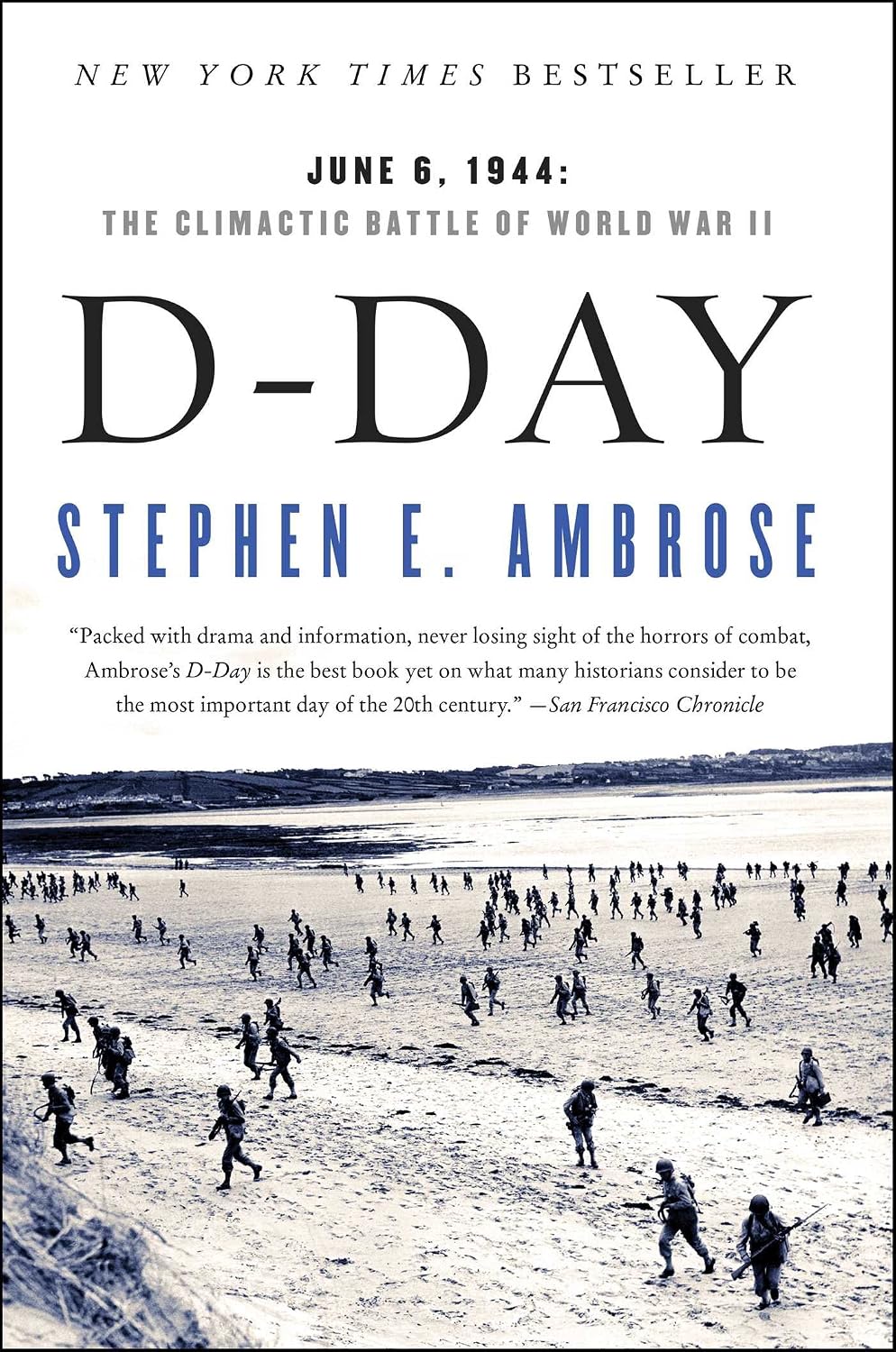 D-Day: June 6, 1944: The Climactic Battle of World War II by Stephen E. Ambrose