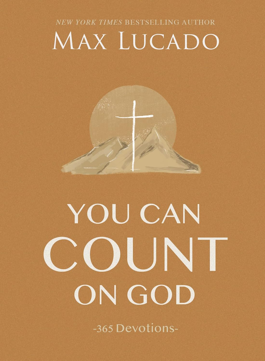 You Can Count on God: 365 Daily Devotions for Hope and Peace (A One-Year Devotional) – The Perfect Christian Gift for Women and Men by Max Lucado