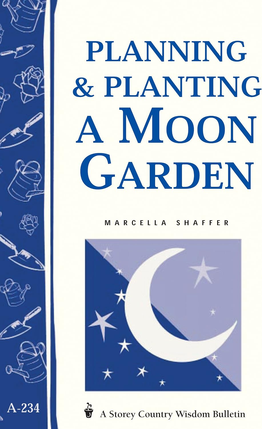 Planning & Planting a Moon Garden: Storey's Country Wisdom Bulletin A-234 by Marcella Shaffer
