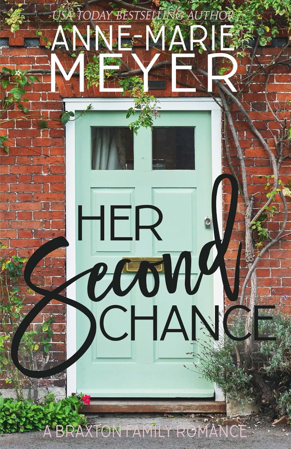Her Second Chance: A Sweet, Small Town Romance (The Braxton Brothers) by Anne-Marie Meyer
