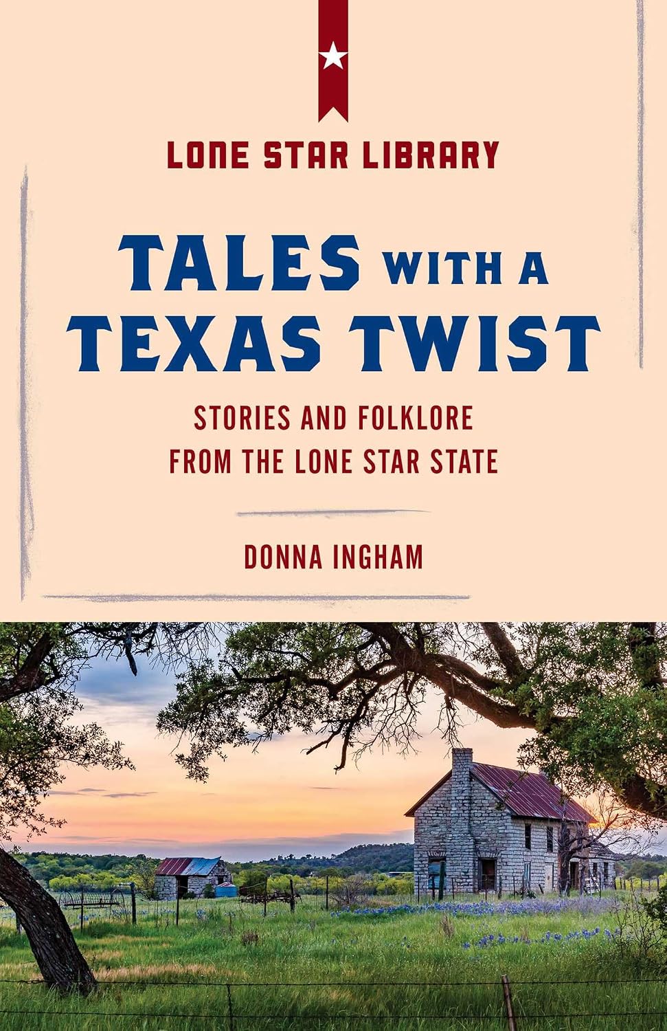 Tales with a Texas Twist: Original Stories And Enduring Folklore From The Lone Star State by Donna Ingham