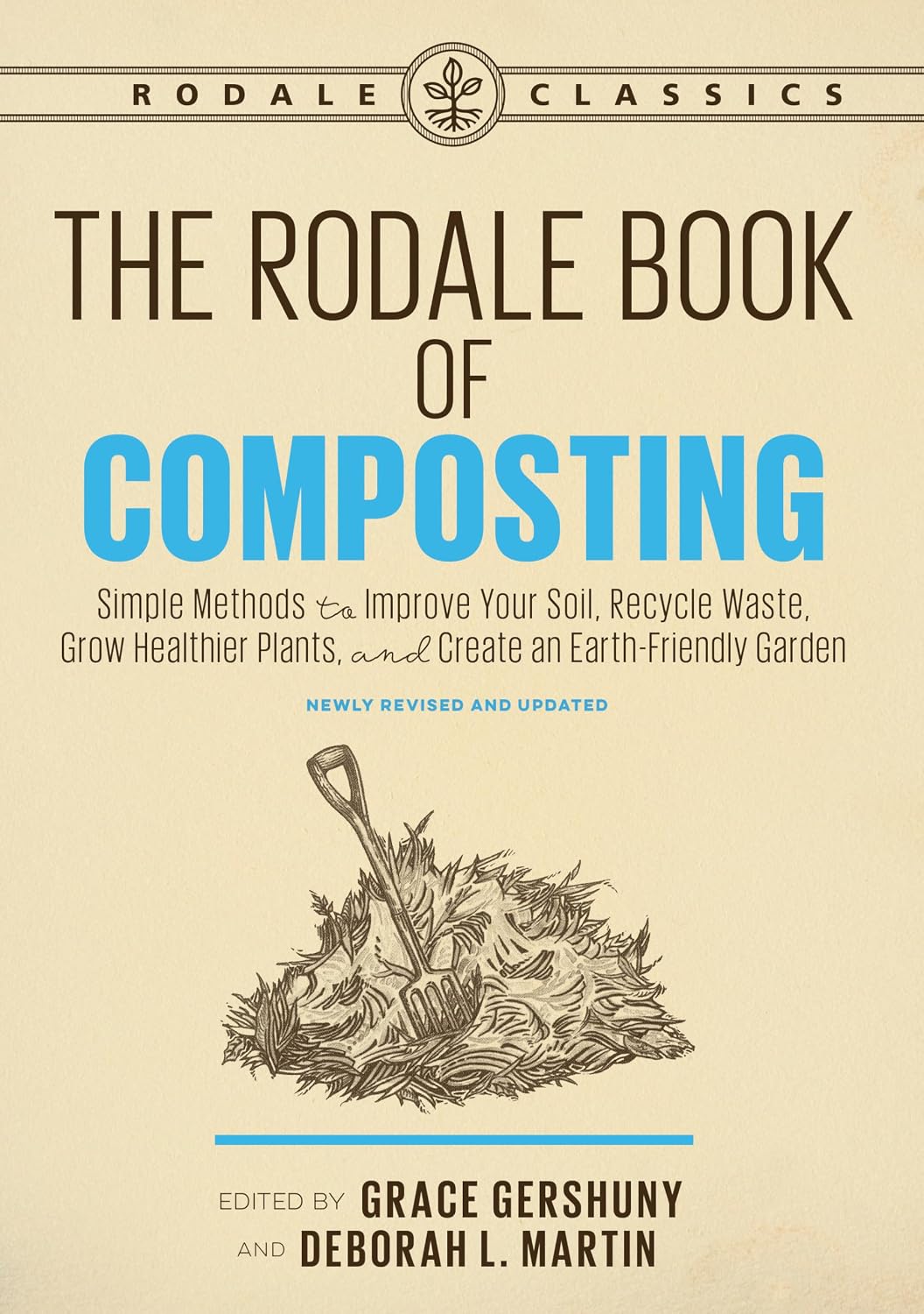 The Rodale Book of Composting, Newly Revised and Updated: Simple Methods to Improve Your Soil, Recycle Waste, Grow Healthier Plants, and Create an Earth-Friendly Garden (Rodale Classics) by Grace Gershuny
