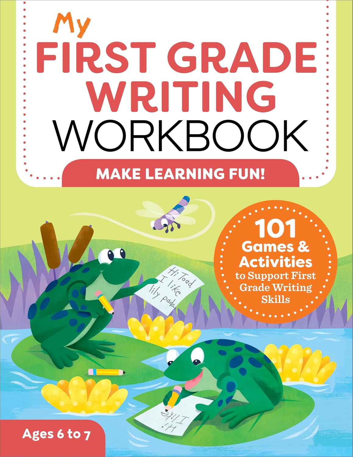 My First Grade Writing Workbook: 101 Games and Activities to Support First Grade Writing Skills by Kelly Malloy MS
