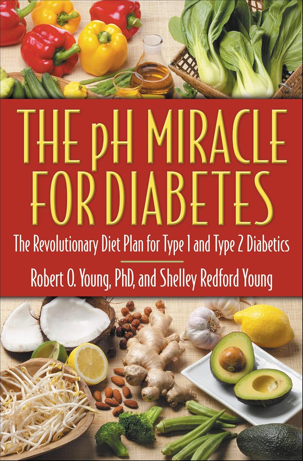 The pH Miracle for Diabetes: The Revolutionary Diet Plan for Type 1 and Type 2 Diabetics by Robert O. Young