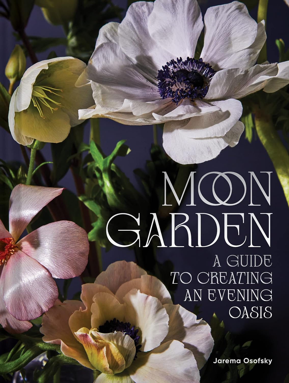 Moon Garden: A Guide to Creating an Evening Oasis by Jarema Osofsky