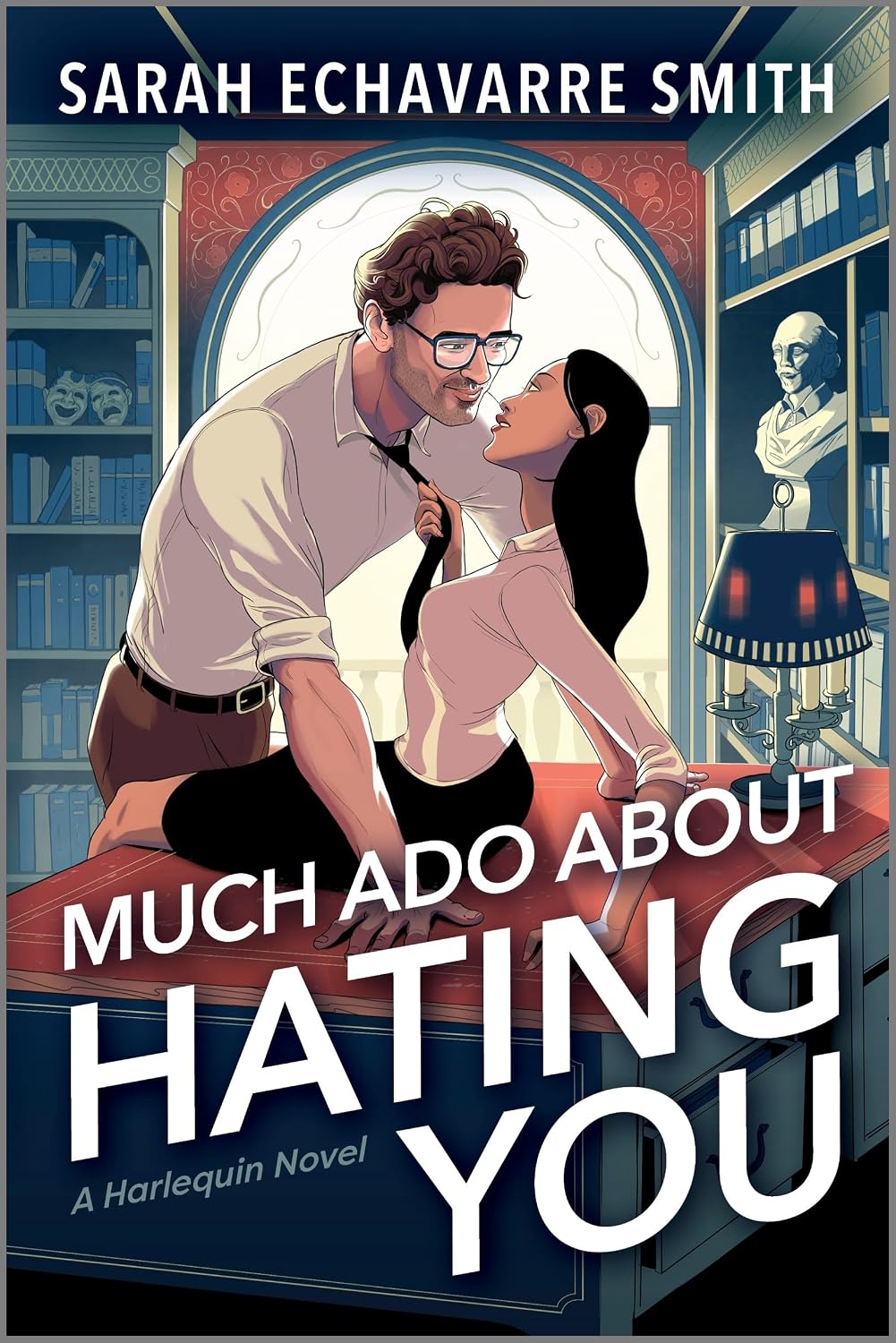 Much Ado About Hating You: A Shakespearean Fanfic Spicy Enemies to Lovers Rom Com – A Steamy Secret Identity Romance by Sarah Echavarre Smith
