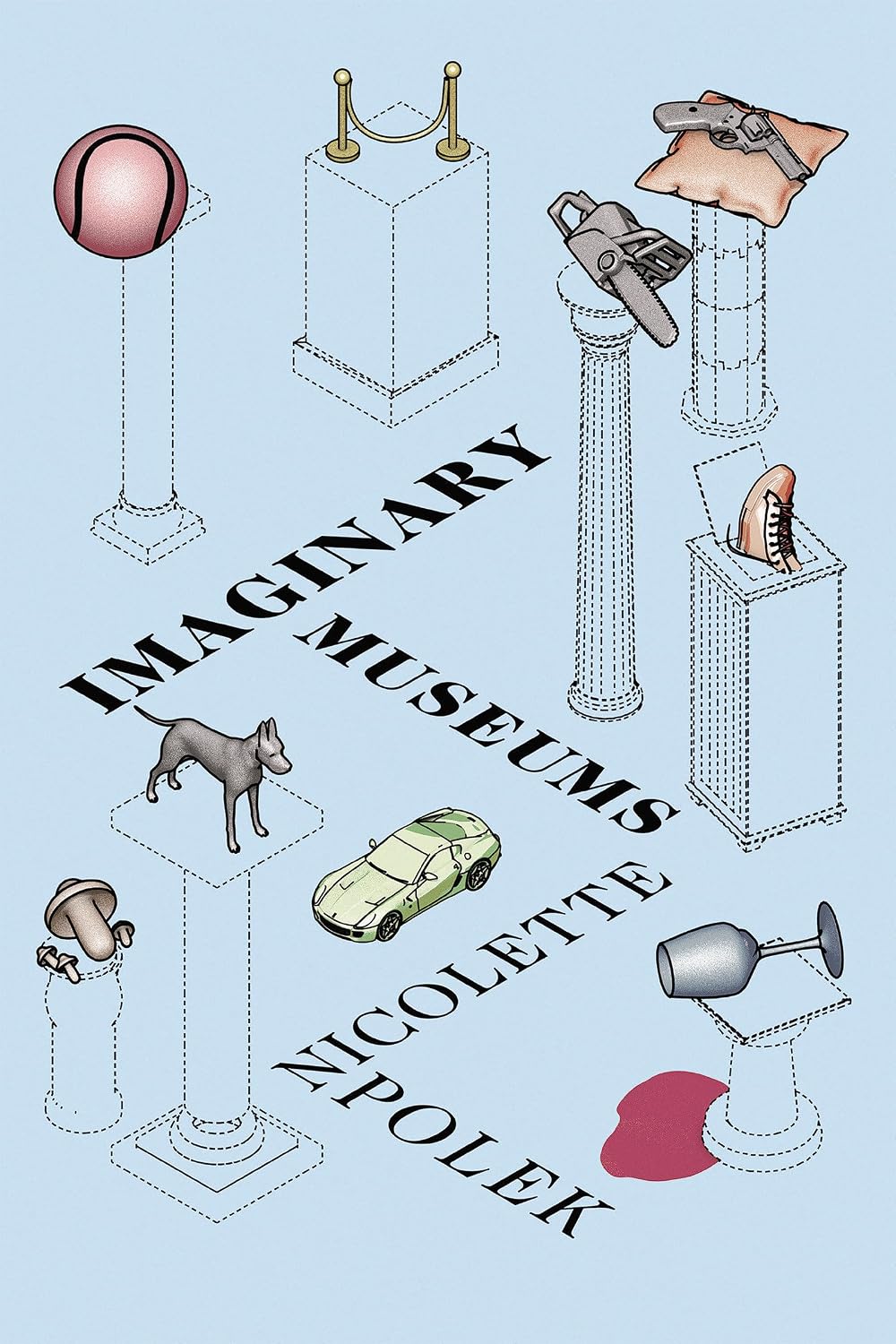 Imaginary Museums: Stories by Nicolette Polek