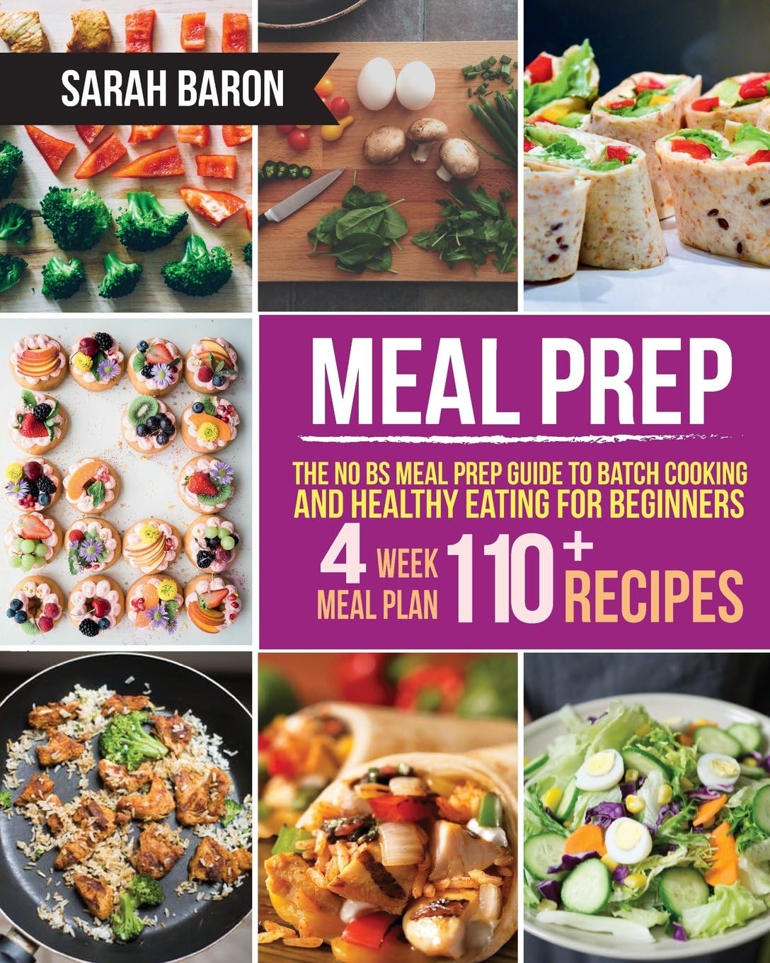 Meal Prep: The No BS Meal Prep Guide to Batch Cooking and Healthy Eating for Beginners ? Meal Prep, Grab and Go (Meal Prep Cookbook) by Sarah Baron