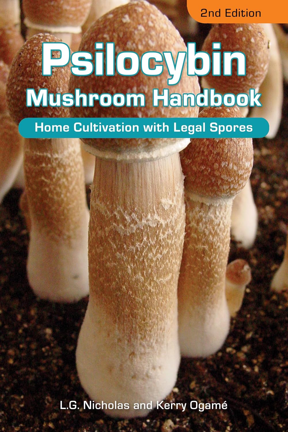 Psilocybin Mushroom Handbook: Home Cultivation With Legal Spores by L. G Nicholas