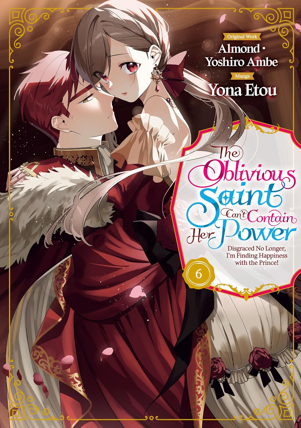 The Oblivious Saint Can't Contain Her Power: Disgraced No Longer, I'm Finding Happiness with the Prince! Volume 6 by Almond
