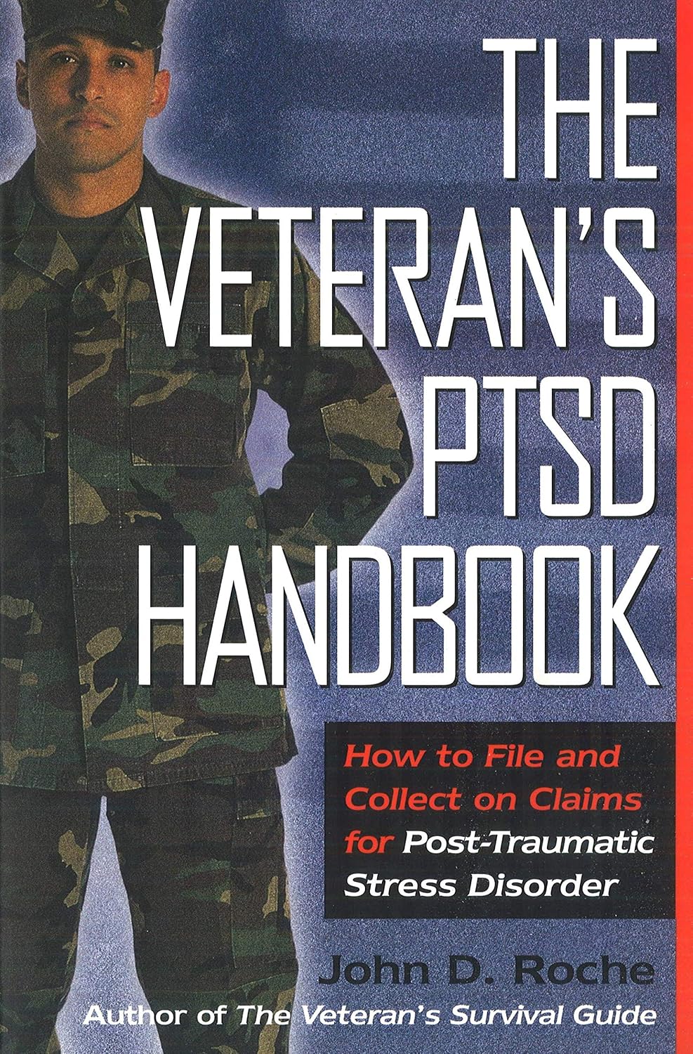 The Veteran's PTSD Handbook: How to File and Collect on Claims for Post-Traumatic Stress Disorder by John D. Roche
