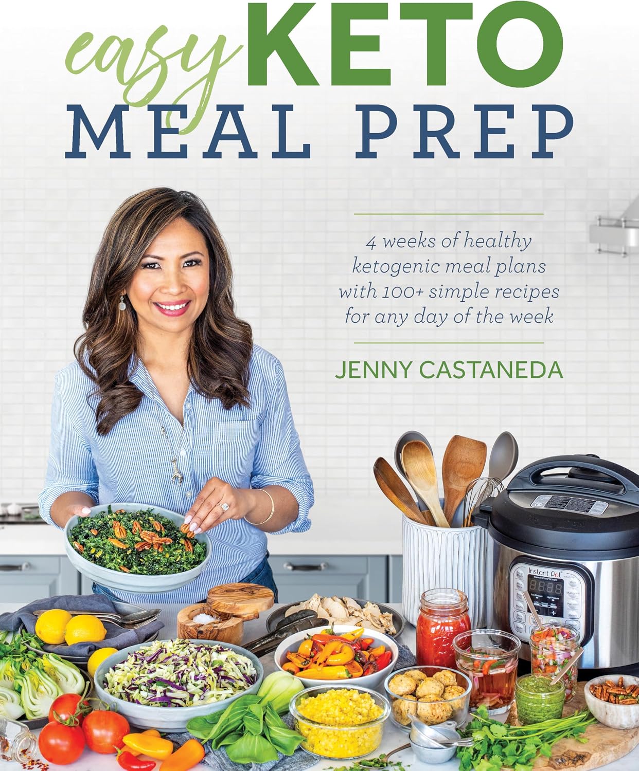 Easy Keto Meal Prep: 4 Weeks of Healthy Ketogenic Meals Plans with 100+ Simple Recipes for Any Day of the Week by Jenny Castaneda