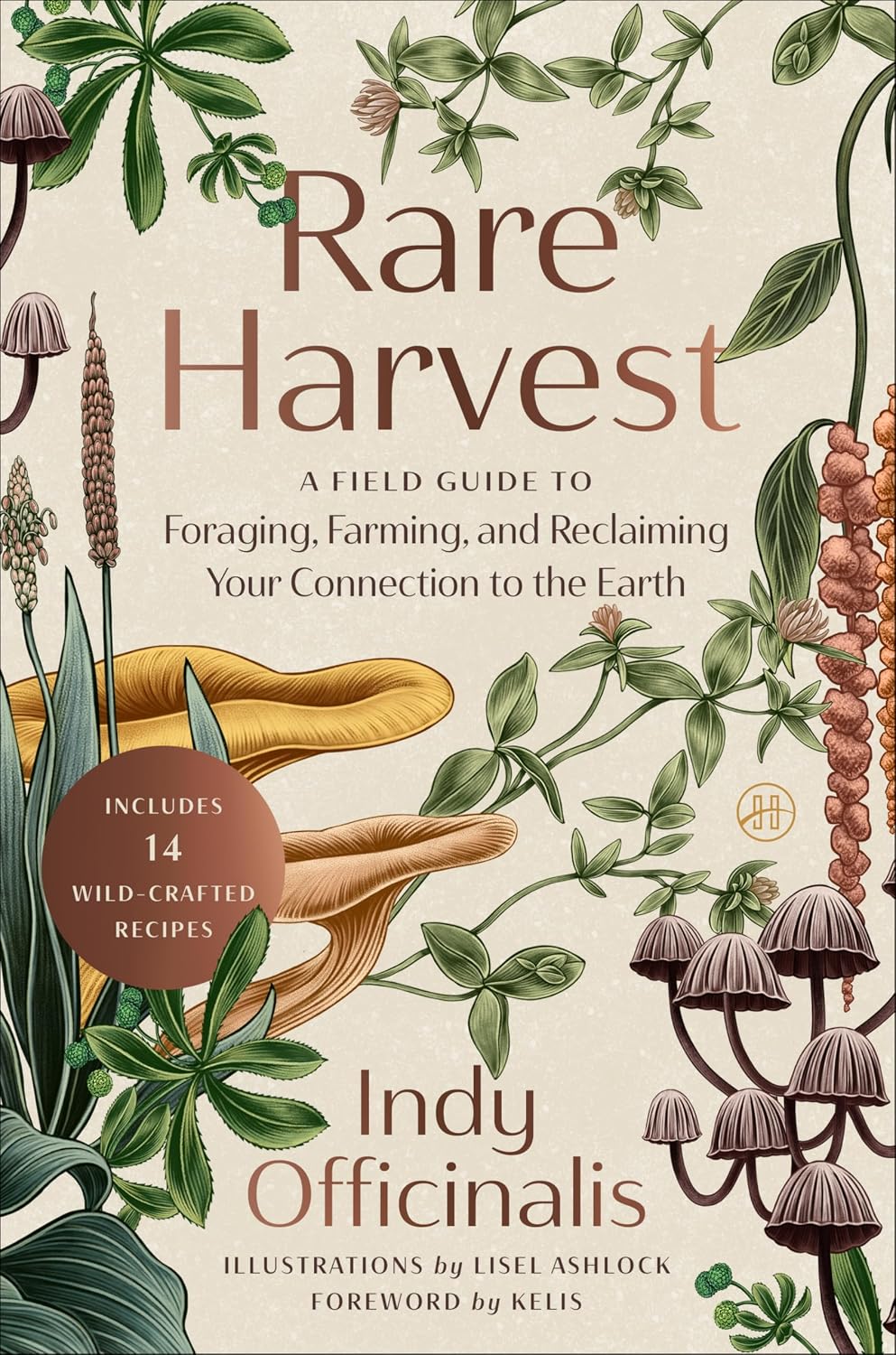 Rare Harvest: A Field Guide to Foraging, Farming, and Reclaiming Your Connection to the Earth by Indy Officinalis