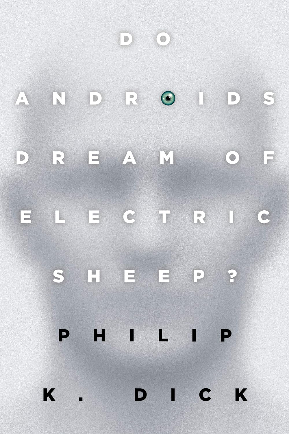 Do Androids Dream of Electric Sheep?: The inspiration for the films Blade Runner and Blade Runner 2049 by Philip K. Dick