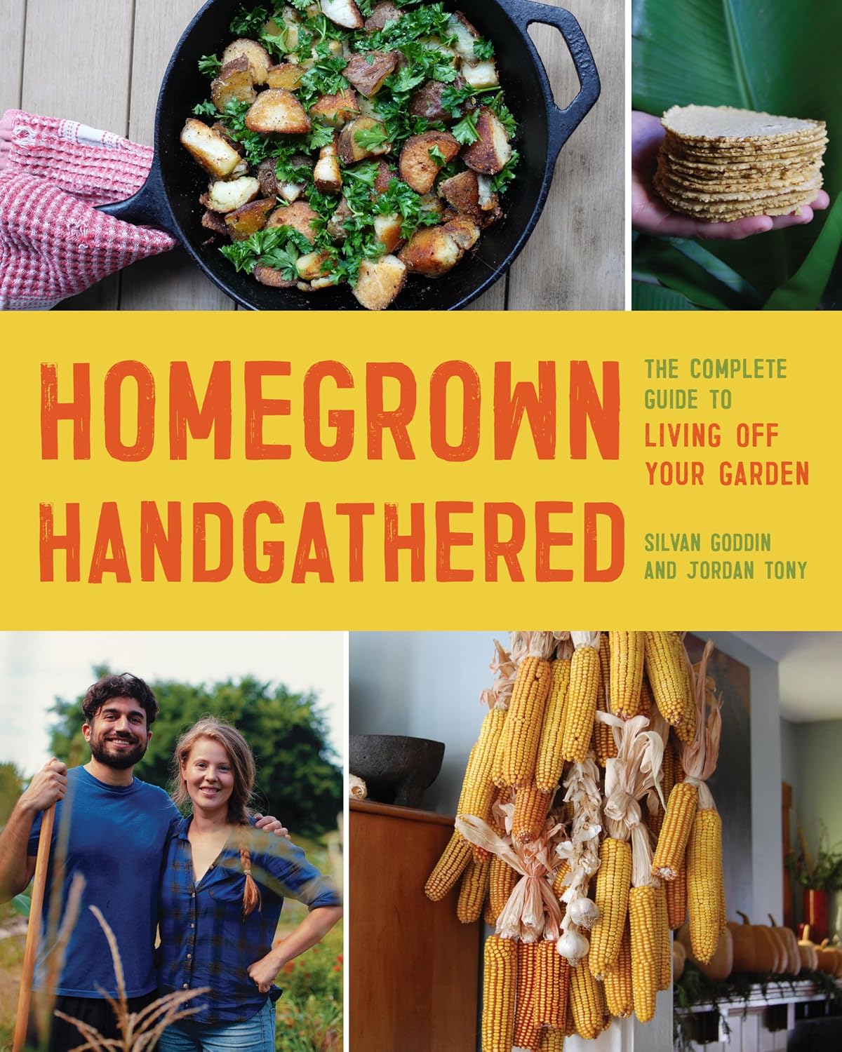 Homegrown Handgathered: The Complete Guide to Living Off Your Garden by Silvan Goddin