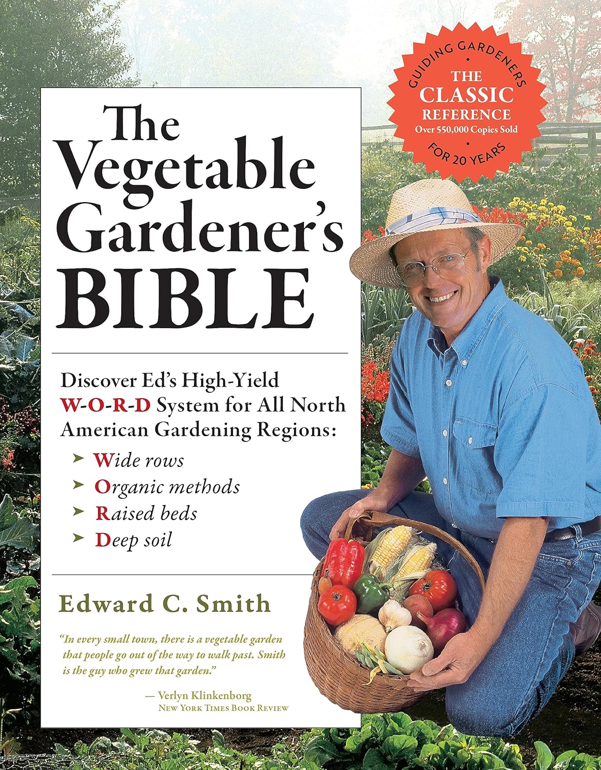 The Vegetable Gardener's Bible, 2nd Edition: Discover Ed's High-Yield W-O-R-D System for All North American Gardening Regions: Wide Rows, Organic Methods, Raised Beds, Deep Soil by Edward C. Smith