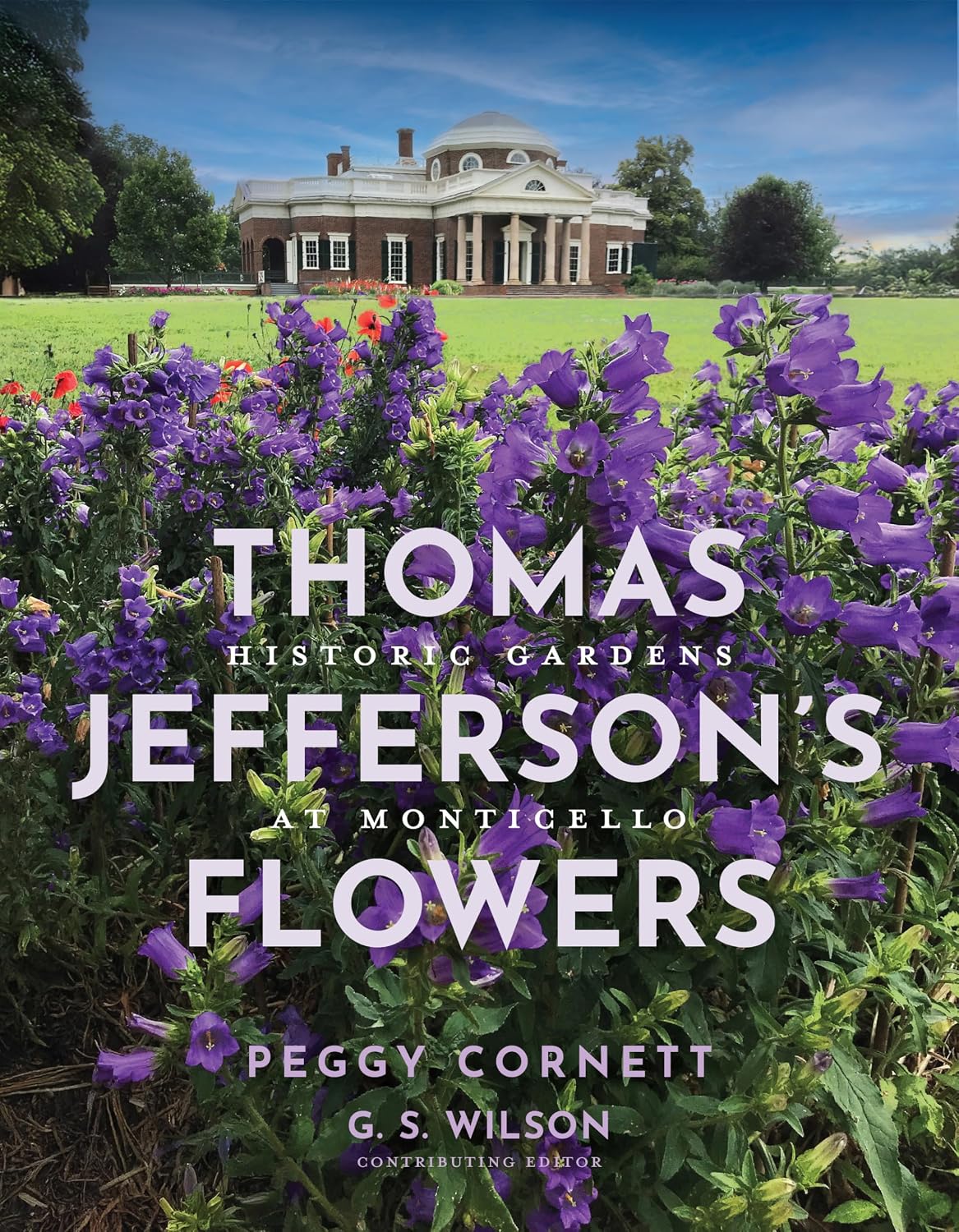 Thomas Jefferson's Flowers: Historic Gardens at Monticello by Thomas Jefferson Foundation at Monticello