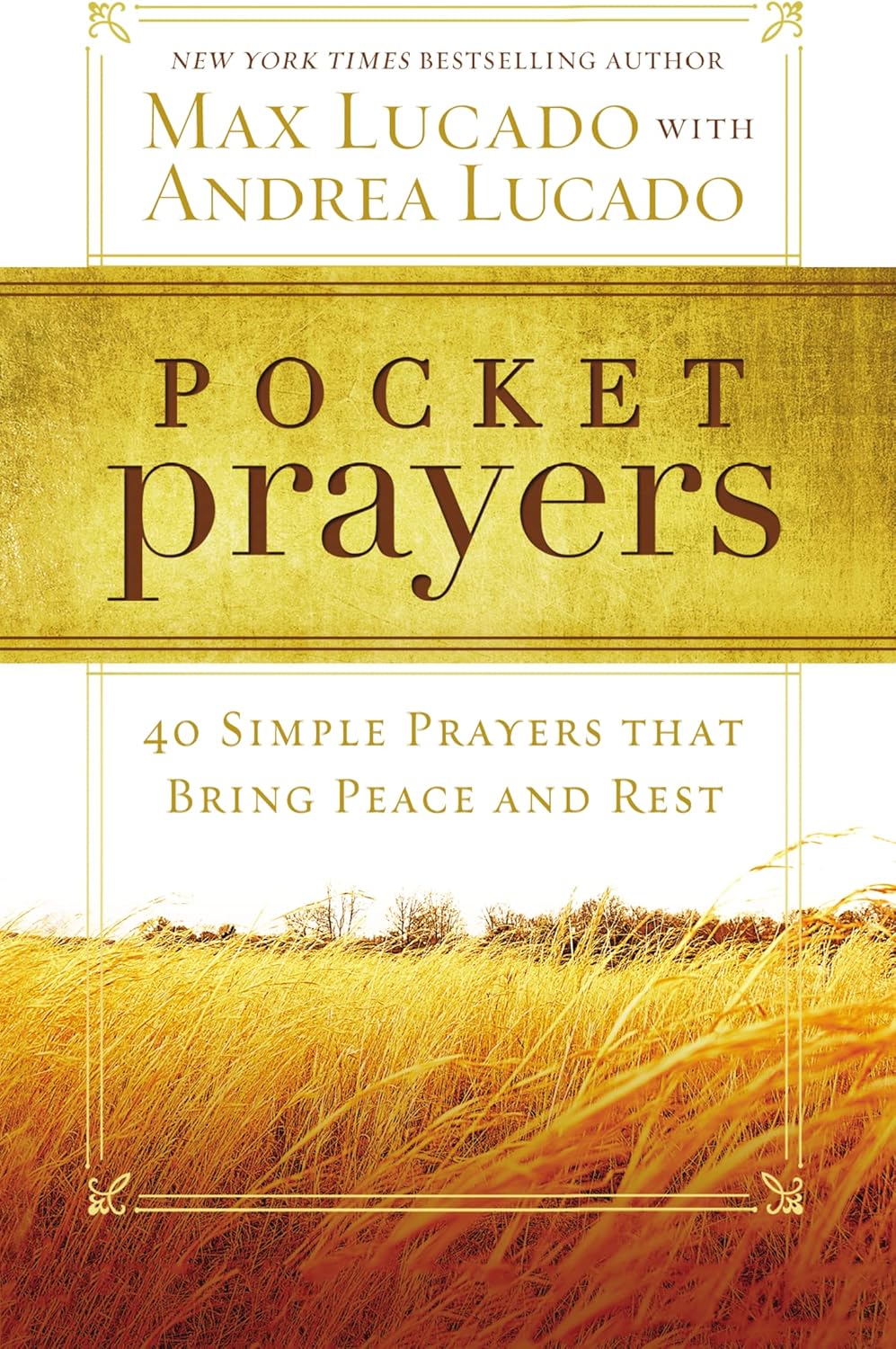 Pocket Prayers: 40 Simple Prayers that Bring Peace and Rest – The Perfect Christian Devotional Prayer and Scripture Gift (Pocket Prayers with Max Lucado) by Max Lucado