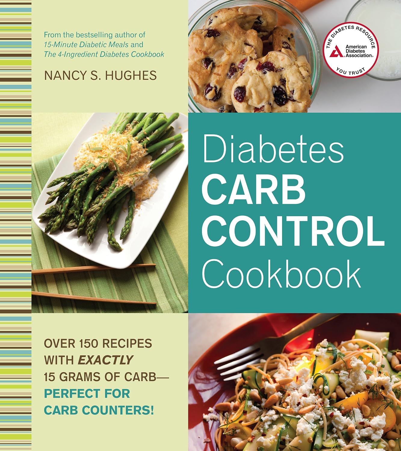 Diabetes Carb Control Cookbook: Over 150 Recipes with Exactly 15 Grams of Carb Perfect for Carb Counters! by Nancy S. Hughes
