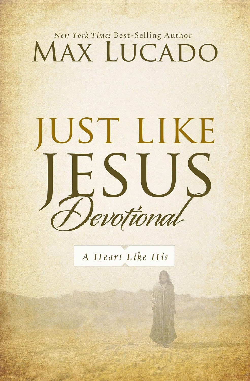 Just Like Jesus Devotional: A Thirty-Day Walk with the Savior (30 Daily Devotions) by Max Lucado