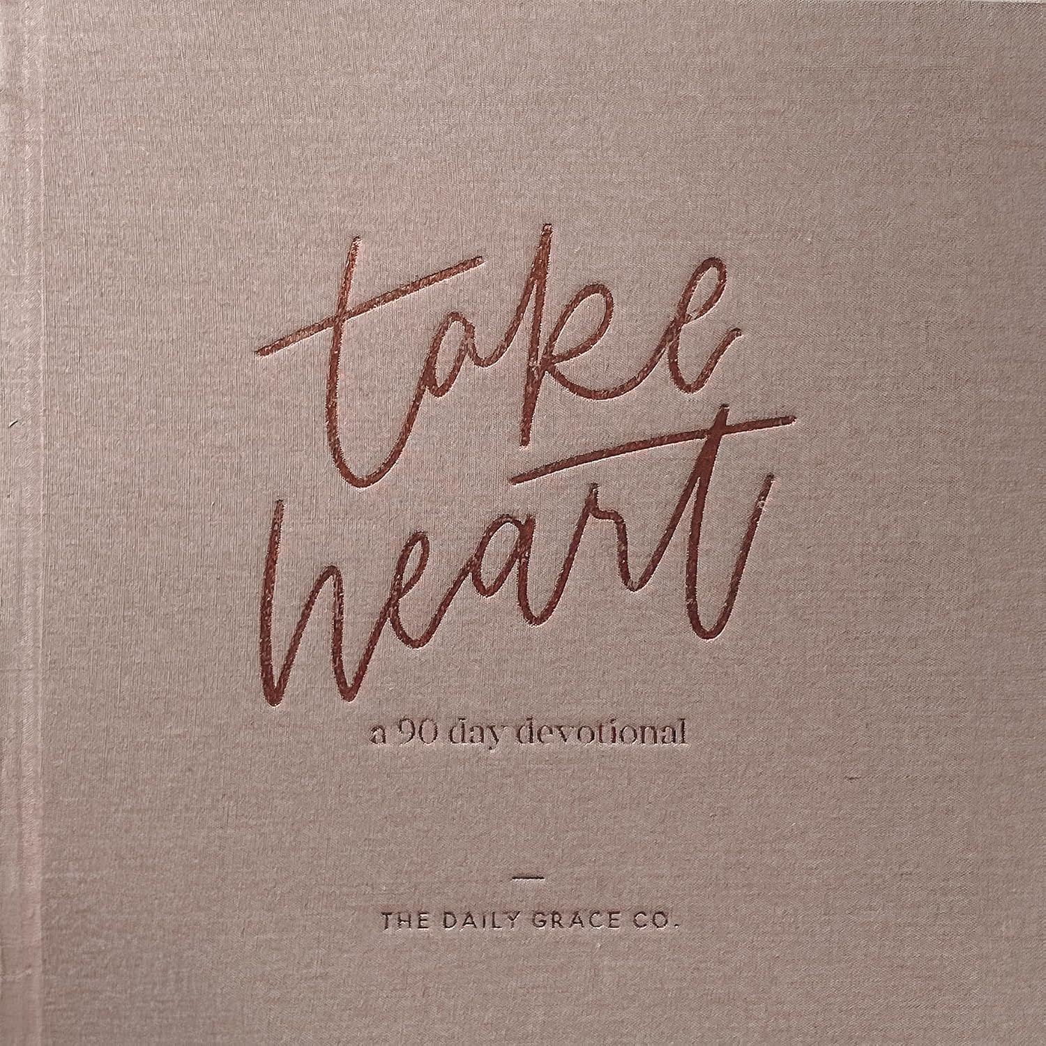 Take Heart | A 90-Day Devotional by The Daily Grace Co.