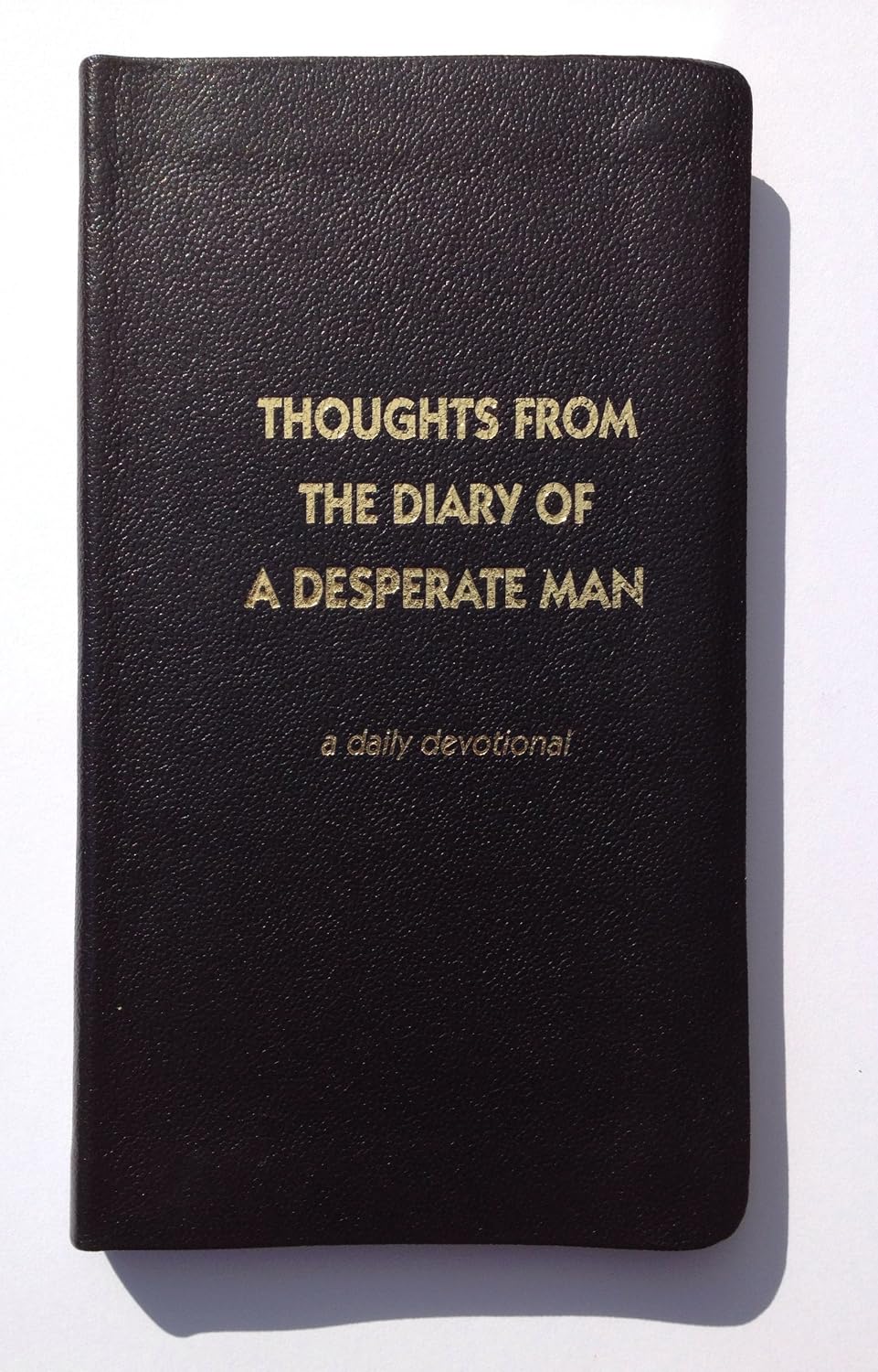 Thoughts From the Diary of a Desperate Man, a Daily Devotional by Walter A. Henrichsen