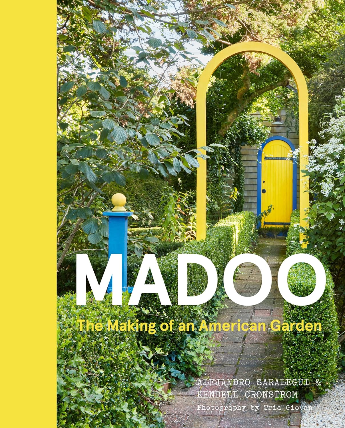Madoo: The Making of an American Garden by Alejandro Saralegui