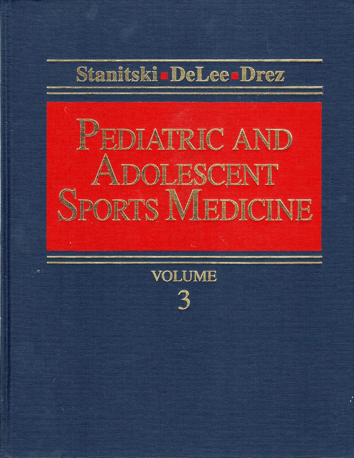 Pediatric and Adolescent Sports Medicine, Volume 3 (Volume 3) by Jesse C. DeLee MD