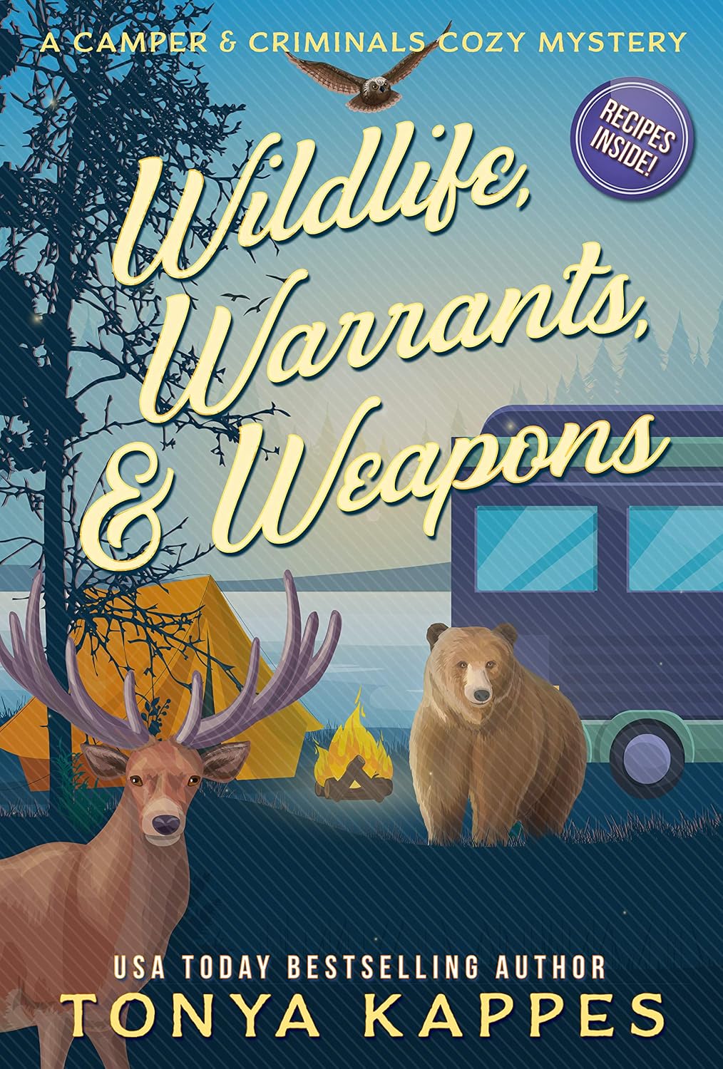 Wildlife, Warrants, & Weapons (A Camper & Criminals Cozy Mystery Series Book 19) by Tonya Kappes