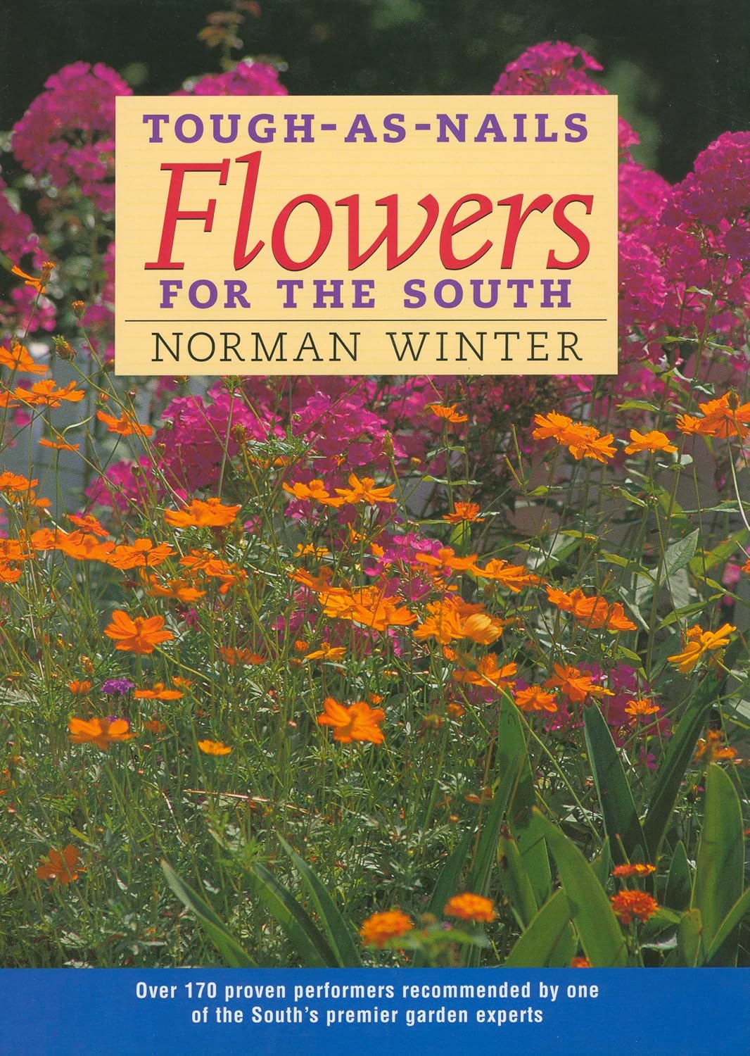 Tough-as-Nails Flowers for the South by Norman Winter