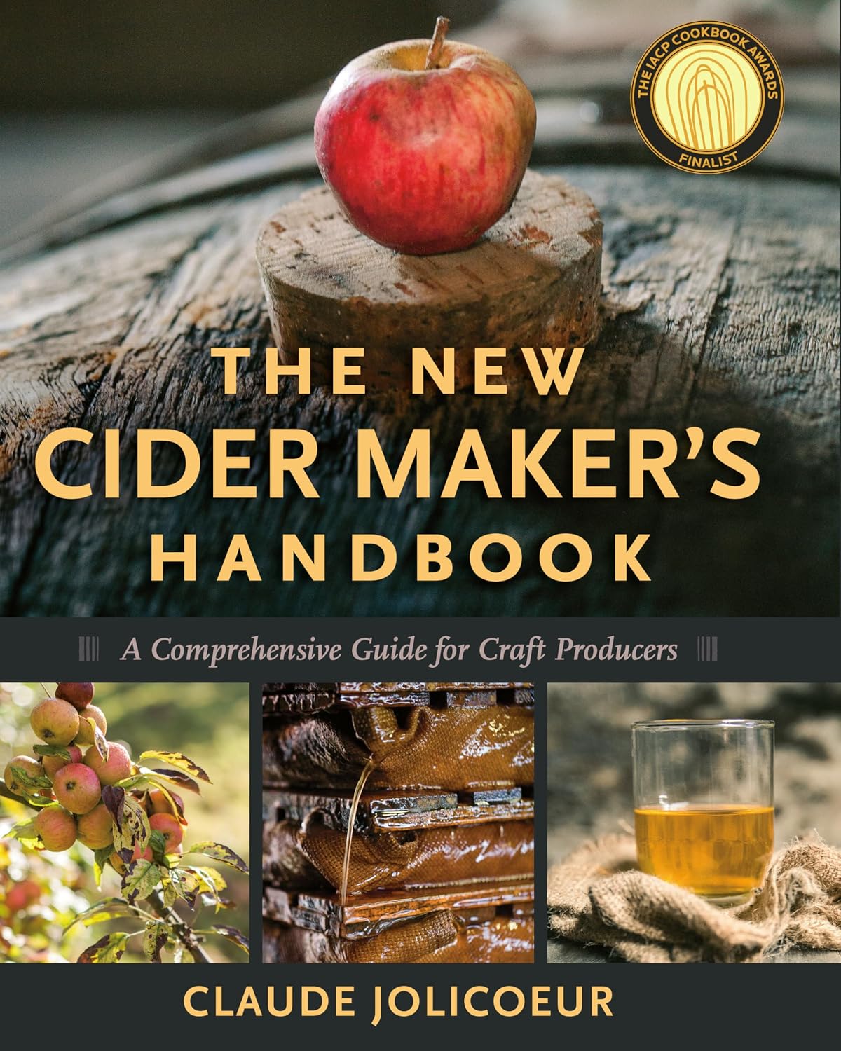 The New Cider Maker's Handbook: A Comprehensive Guide for Craft Producers by Claude Jolicoeur